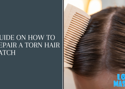 How to Repair a Torn Hair Patch: A Comprehensive Guide