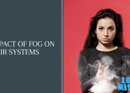 Impact of Fog on Hair Systems