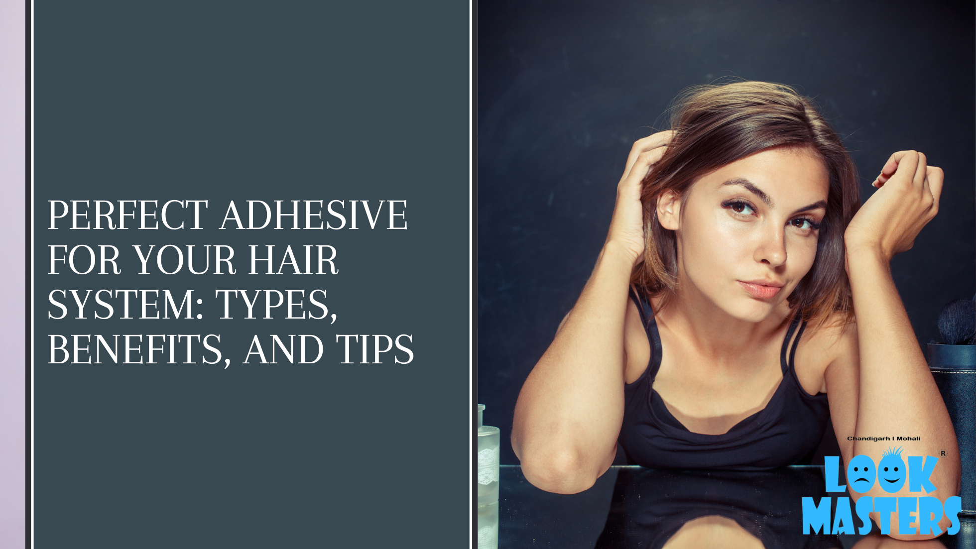 A Comprehensive Guide to Adhesives Used in Hair Systems: Choosing the Right Adhesive for Your Needs