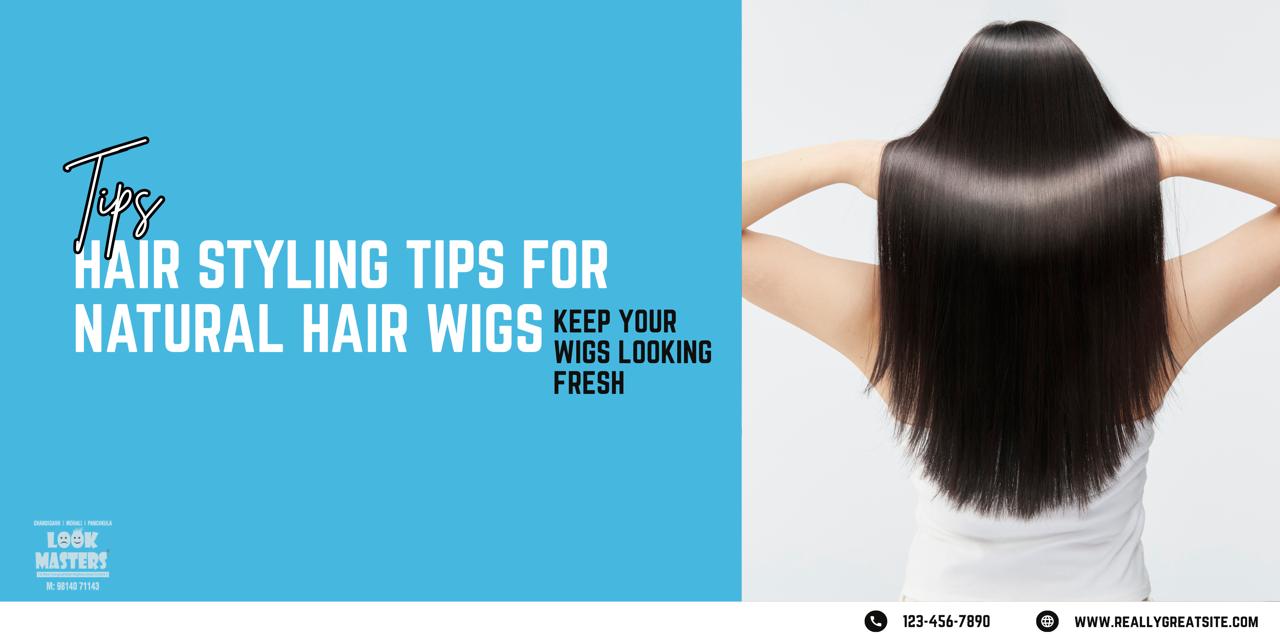 Hair Styling Tips For Natural Hair Wigs: Keep Your Wig Looking Fresh 