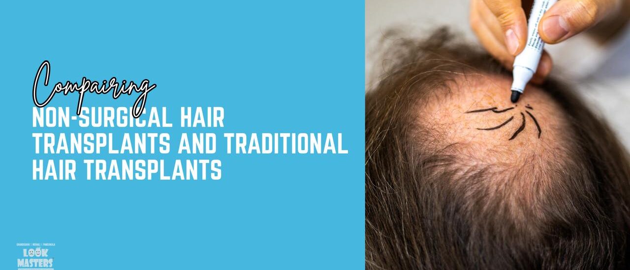 Comparing Non-Surgical Hair Transplants and Traditional Hair Transplants