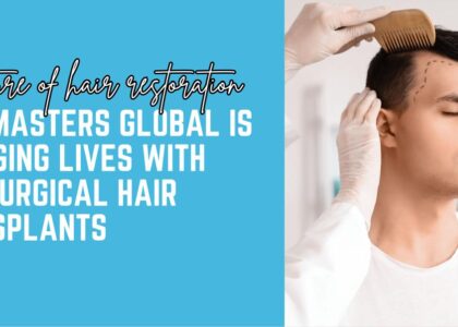 The Future of Hair Restoration: How Lookmasters Global is Changing Lives with Non-Surgical Hair Transplants