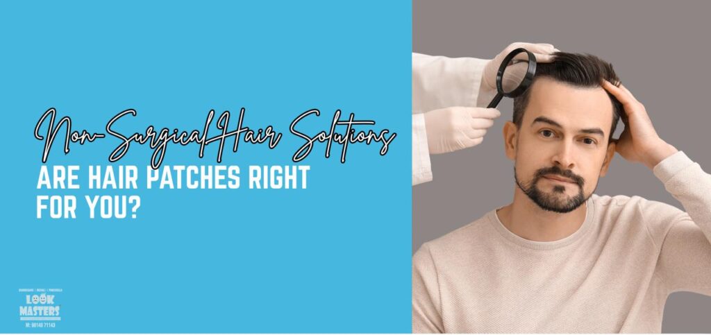 Non-Surgical Solutions: Are Hair Patches Right for You?