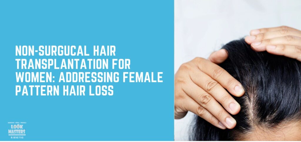 Non-Surgical Hair Transplantation for Women: Addressing Female Pattern Hair Loss