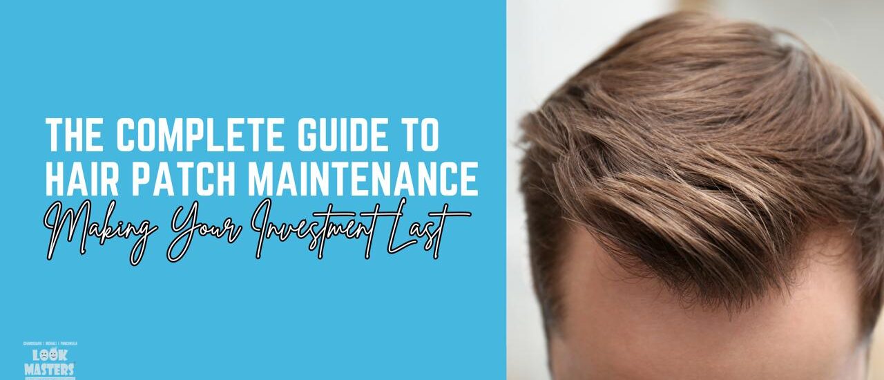 The Complete Guide to Hair Patch Maintenance: Making Your Investment Last