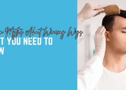 Common Myths About Wearing Wigs: What You Need to Know
