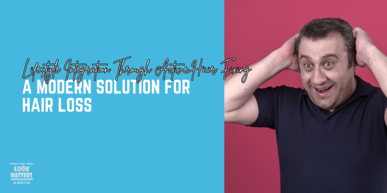 Lifestyle Integration Through Active Hair Fixing: A Modern Solution for Hair Loss