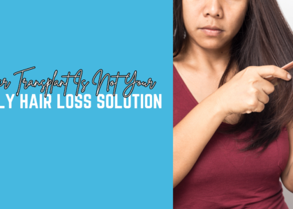 Hair Transplant Is Not Your Only Hair Loss Solution