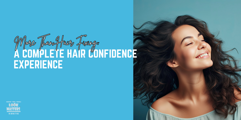 More Than Hair Fixing: A Complete Hair Confidence Experience