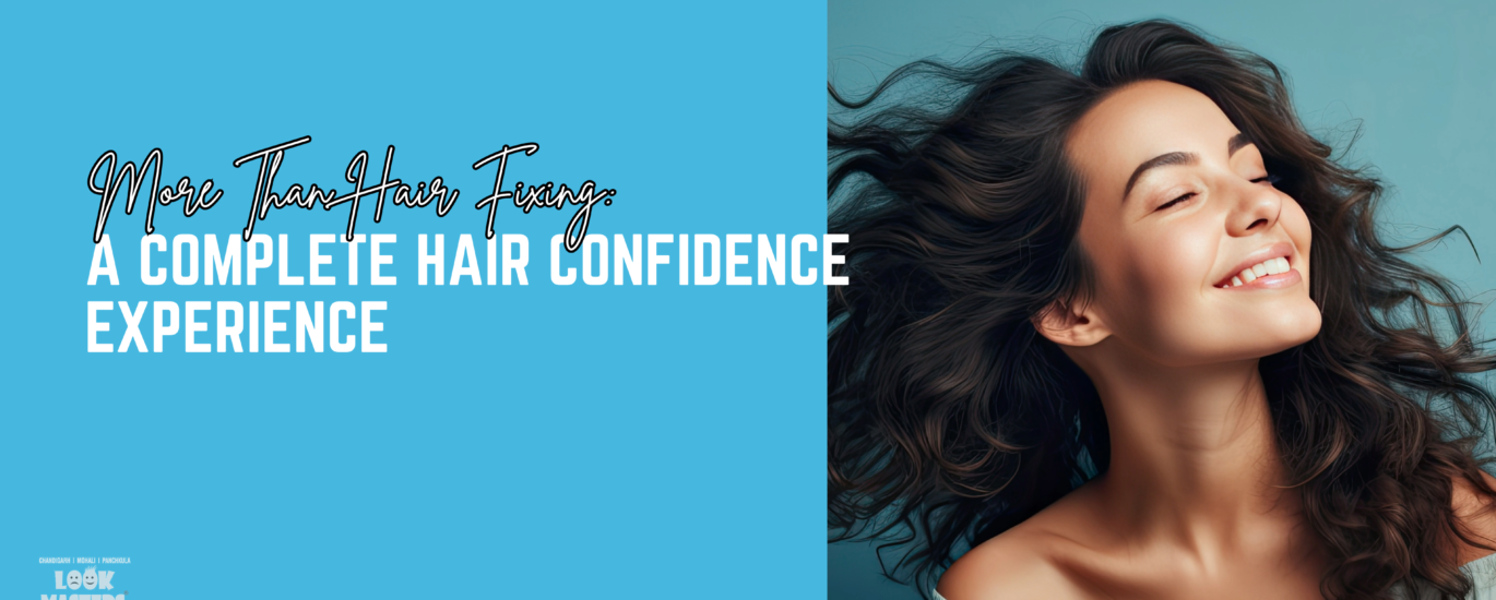 More Than Hair Fixing: A Complete Hair Confidence Experience