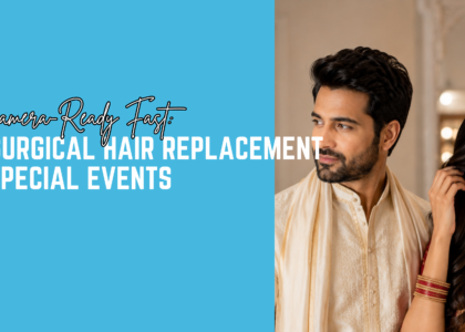 Get Camera-Ready Fast: Non Surgical Hair Replacement for Special Events