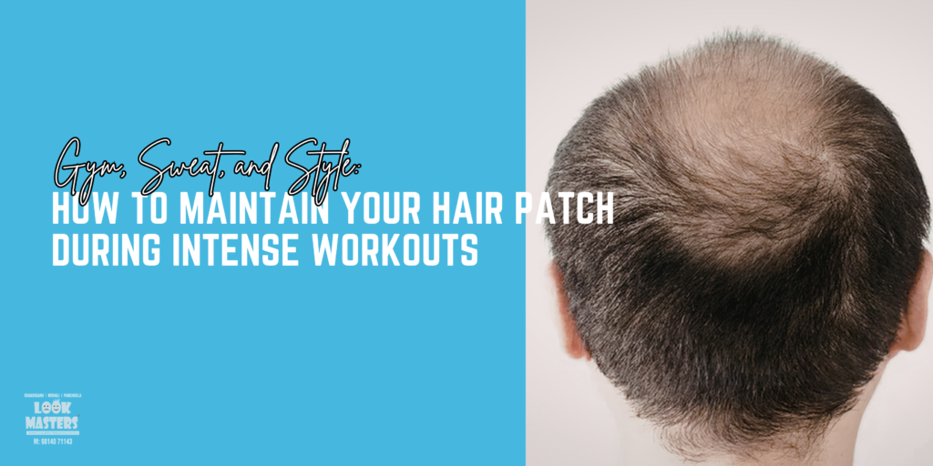 Gym, Sweat, and Style: How to Maintain Your Hair Patch During Intense Workouts