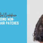 Real Hair, Real Confidence: Understanding Non-Surgical Hair Patches