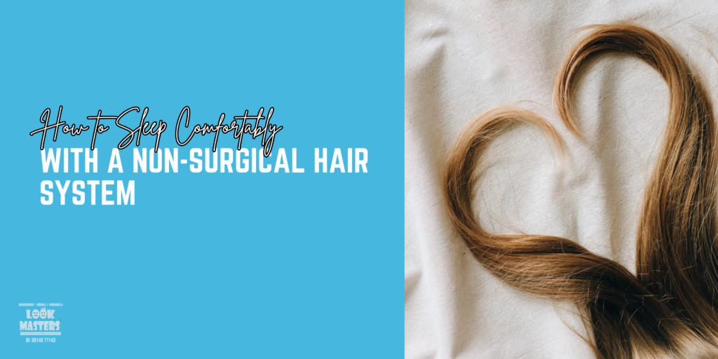 How to Sleep Comfortably with a Non-Surgical Hair System
